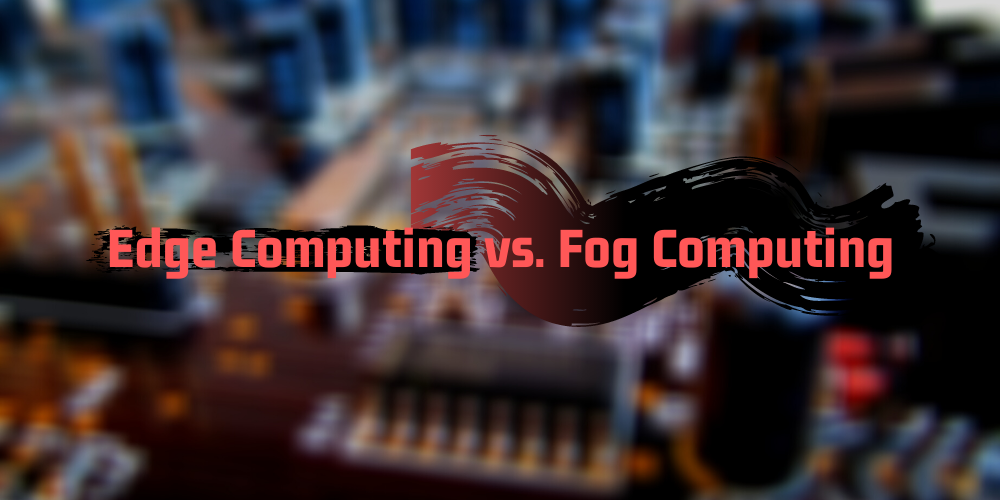 Edge Computing Vs. Fog Computing: Is There A Real Difference?